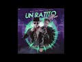 un ratito mas (primera version) Bryant Myers ft Bad Bunny