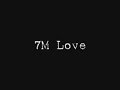 7m Love