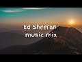 Ed Sheeran music mix