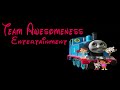 Team Awesomeness Entertainment Intro (@trainzville9237)