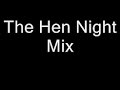 The Hen Night Mix