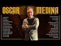 Oscar Medina Éxitos Cristianos||Las mejores Alabanzas y Adoraciones de Oscar Medina(Vol.8)