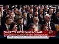 #CANLI - Cumhurbaşkanı Erdoğan havalimanı açılışında konuşuyor