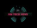 NM TECH NEWS Channel Intro.