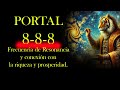 PORTAL 888 - FRECUENCIAS DE CONEXIÓN DE RIQUEZA Y PROSPERIDAD - SOLO ESCUCHA Y SIENTE SU VIBRACIÓN