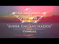 Guardianes Del Amor - Super Enganchados - Cumbias