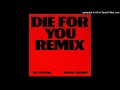 The Weeknd, Ariana Grande - Die For You (Full Remix)