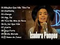 ISADORA POMPEO || Hinos de adoração a Deus #gospelmusic