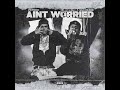 Ain't Worried (feat. Bravo the Bag Chaser)
