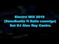 ELECTRONICA MIX  | SaxoSuelta ft Baila conmigo Set | DJ Alex Ray Castro