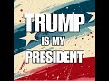 Trump Is My President
