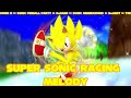 Super Sonic Racing ~ Melody (Read Desc)