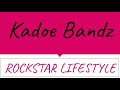 Kadoe BandZ -Rockstar Lifestyle