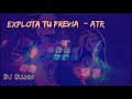 #EXPLOTA TU PREVIA - ATR // 2017 // Dj Dazz