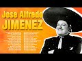 José Alfredo Jiménez SUS GRANDES EXITOS ~ LAS MEJORES CANCIONES DE José Alfredo Jiménez