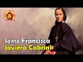 Santa FRANCISCA JAVIERA CABRINI: MADRE de los EMIGRANTES