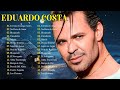 Romanticas Eduardo Costa Antigas 🎼 Eduardo Costa as 30 Melhores 2024 #eduardocosta #melhores