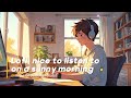 Lofi, nice to listen to on a sunny morning ✏️ Chillstep lofi [lofi study music]