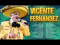 VICENTE FERNANDEZ MEJORES CANCIONES ~ VICENTE FERNANDEZ GRANDES ÉXITOS MIX