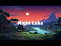 Night Lake 🌙 Japanese Lofi Hip Hop Mix ~ Chill Beats to Relax / Stress Relief to 🌙 meloChill