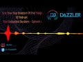 BEST NON-STOP REMIXES OF POP SONGS || CHILL VIBE || DOWNTEMPO || MIXTAPE || DJ PODCAST || DazzleR ||