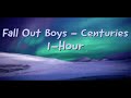 Fall Out Boys Centuries 1 Hour!