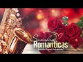 Romantic Saxophone - Sensual and Elegant Instrumental - The Best Romantic Songs in Saxophone