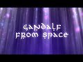 Gandalf from Space (4K)