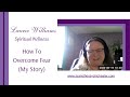 How To Overcome Fear (My Story)