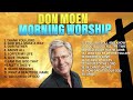 Don Moen Morning Worship Playlist ✝️ Best Praise and Worship 🙏