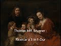 Thomas.Mrf.Brunner : Ricercar a3 in F Dur