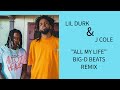 LIL DURK ft J.COLE - ALL MY LIFE (BIG -D BEATS REMIX)