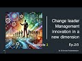 Change leader Management innovation in a new dimension, Ep. 1/3