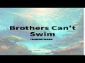 Brothers Can't Swim - YourBrotherMo (Demo)