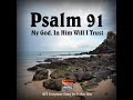 Psalm 91: My God, In Him Will I Trust