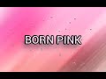 BLACK PINK - BORN PINK