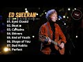 Ed Sheeran Greatest Hits Playlist