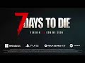 Huge 7 Days to Die 1.0 Announcement!
