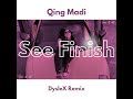 Qing Madi - See Finish (DysleX Remix)