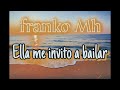 Franko MH - Ella me invito a bailar (Audio Oficial)