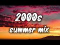2000s summer mix ~nostalgia playlist