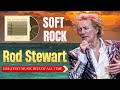 ROD STEWART Best Soft Rock Love Song 💥 Greatest Hits full Album ⭐