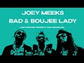 Bad & Boujee Lady - Joey Meeks