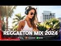 MIX REGGAETON 2024 🌼 - LO MAS SONADO DEL REGGAETON 🌱 - MIX MUSICA 2024