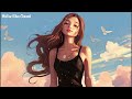 Chill Music Playlist ⛅ Comfortable music that makes you feel positive ~ English songs music mix