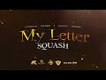 Squash - My Letter (Official Audio)