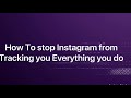 How To Stop Instagram From Tracking Everything You Do | #RabTech