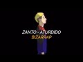 ZANTO - ATURDIDO (BIZARRAP & HALPE REMIX) LETRA
