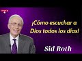 ¡Cómo escuchar a Dios todos los días! - Sermón sobrenatural Sid Roth