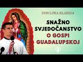 Snažno svjedočanstvo o Gospi Guadalupskoj - don Luka Klarica